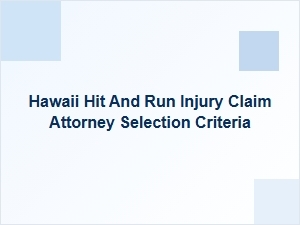 How to Choose a Hawaii Hit-and-Run Injury Claim Attorney