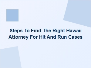 How to Find the Right Hawaii Attorney for Hit-and-Run Cases