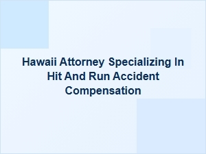Hawaii Attorney for Hit-and-Run Accident Compensation