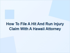 How to File a Hit-and-Run Injury Claim in Hawaii