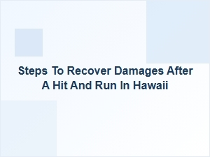 Steps to Recover Damages After a Hit-and-Run in Hawaii