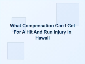 What Compensation Can I Get for a Hit-and-Run Injury in Hawaii?