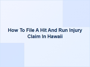 How to File a Hit-and-Run Injury Claim in Hawaii
