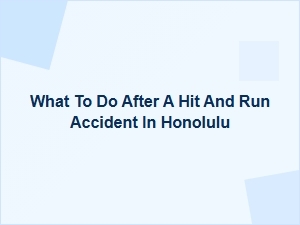 What to Do After a Hit-and-Run Accident in Honolulu
