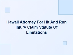 Hawaii Attorney for Hit-and-Run Injury Claims and Statute of Limitations
