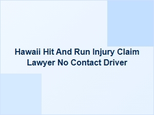 Hawaii Hit and Run Injury Claim Lawyer for No-Contact Drivers