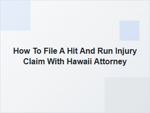 How to File a Hit-and-Run Injury Claim in Hawaii