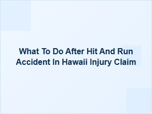 What to Do After a Hit-and-Run Accident in Hawaii