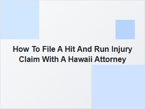 How to File a Hit-and-Run Injury Claim in Hawaii
